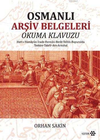 Osmanli Arsiv Belgeleri Okuma Klavuzu Orhan Sakin 9786055200510 Kitap Garantikitap Com