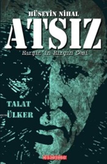 Huseyin Nihal Atsiz Arsit In Hircin Sesi Talat Ulker 9786059960410 Kitap Garantikitap Com
