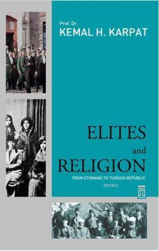 Elites And Religion Kemal H Karpat 9786051141220 Kitap Garantikitap Com