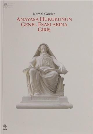 Anayasa Hukukunun Genel Esaslarina Giris Kemal Gozler 9786053279020 Kitap Garantikitap Com