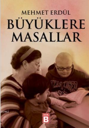 Buyuklere Masallar Mehmet Erdul 9786058624320 Kitap Garantikitap Com