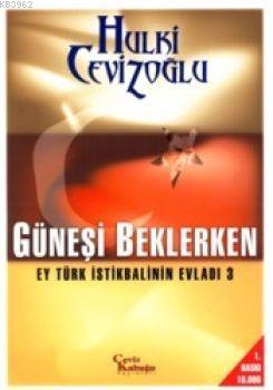 gunesi beklerken ey turk istikbalinin