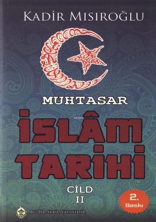 Muhtasar Islam Tarihi Cilt 2 Kadir Misiroglu 9789755800530 Kitap Garantikitap Com