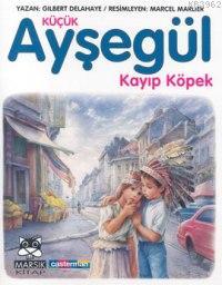 Aysegul Kayip Kopek Gilbert Delahaye 9789758790630 Kitap Garantikitap Com