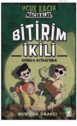 Bitirim Ikili Afrika Kitasi Nda Ucuk Kacik Maceralar 3 Mustafa Orakci 9786050827040 Kitap Garantikitap Com