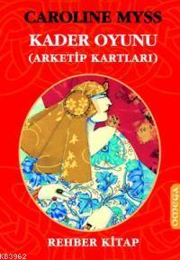 Kader Oyunu Arketip Kartlari Kutu Muhafazali Caroline Myss 9789754687040 Kitap Garantikitap Com