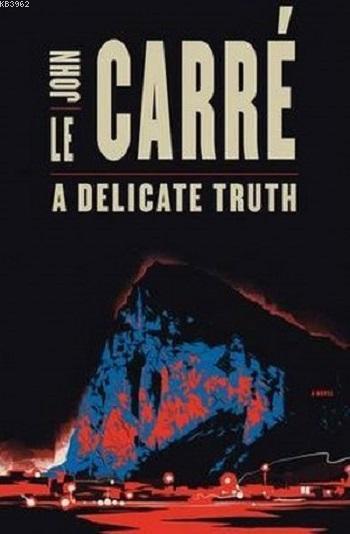 A Delicate Truth John Le Carre 9780241965160 Kitap Garantikitap Com