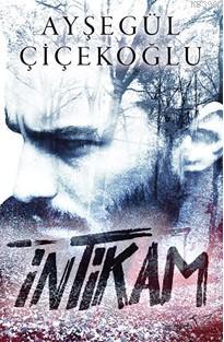 Intikam Aysegul Cicekoglu 9786052006160 Kitap Garantikitap Com