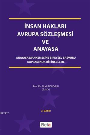 Insan Haklari Avrupa Sozlesmesi Ve Anayasa Anayasa Mahkemesine Bireysel Basvuru Kapsaminda Bir Inceleme Sibel Inceoglu 9786053779360 Kitap Garantikitap Com