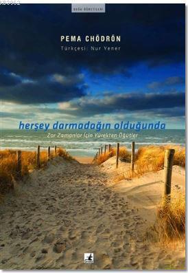 Guzel Bir Hayat Belirsizlik Ve Degisimle Beraber Pema Chodron 9786058537958 Kitap Garantikitap Com