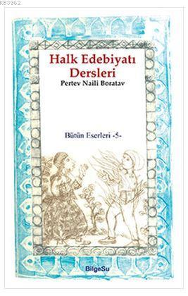 Halk Edebiyati Dersleri Butun Eserleri 5 Pertev Naili Boratav 9789944795760 Kitap Garantikitap Com