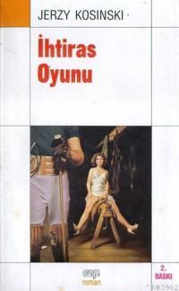 Ihtiras Oyunu Jerzy Kosinski 9789754800480 Kitap Garantikitap Com