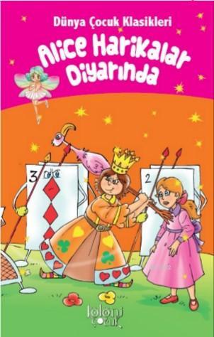 Cocuklar Icin Dunya Klasikleri Alice Harikalar Diyarinda Muhammed T Karaca 9786052045190 Kitap Garantikitap Com