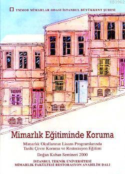 Mimarlik Egitiminde Koruma Mimarlik Okullarinin Lisans Programlarinda Tarihi Cevre Koruma Ve Restorasyon Egitimi Kolektif 9789753955690 Kitap Garantikitap Com