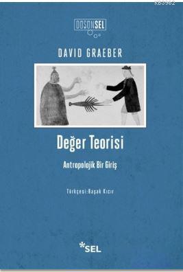 Deger Teorisi Antropolojik Bir Giris David Graeber 9789755708690 Kitap Garantikitap Com