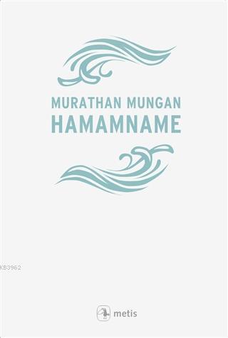 Hamamname Murathan Mungan 9786053162001 Kitap Garantikitap Com