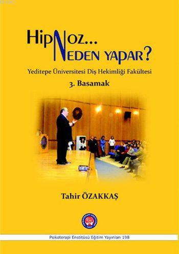 Hipnoz Neden Yapar 3 Basamak Yeditepe Universitesi Dis Hekimligi Fakultesi Tahir Ozakkas 9786059137201 Kitap Garantikitap Com