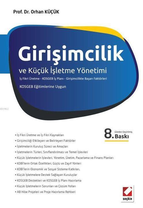 Girisimcilik Ve Kucuk Isletme Yonetimi Is Fikri Uretme Kosgeb Is Plani Girisimcilikte Basari Faktorleri Orhan Kucuk 9789750234101 Kitap Garantikitap Com