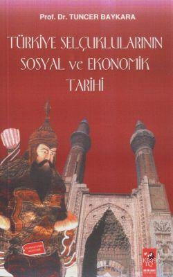 Turkiye Selcuklularinin Sosyal Ve Ekonomik Tarihi Tuncer Baykara 9789752550001 Kitap Garantikitap Com