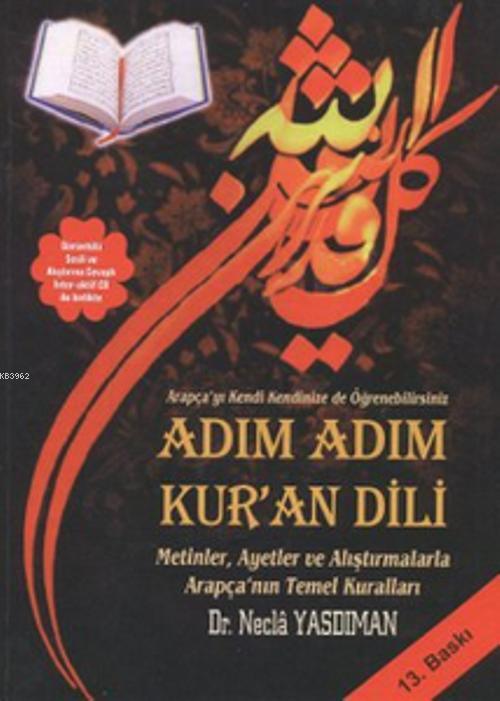 Adim Adim Kur An Dili Metinler Ayetler Ve Alistirmalarla Arapca Nin Temel Kurallari Necla Yasdiman Demirdoven 9789759238001 Kitap Garantikitap Com