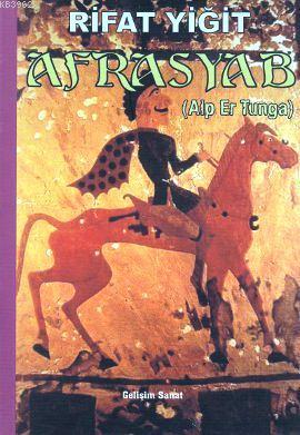 Afrasyab Alp Er Tunga Rifat Yigit 9786056330711 Kitap Garantikitap Com