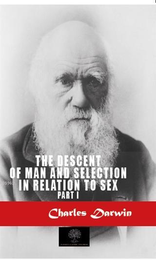The Descent Of Man And Selection In Relation To Sex 1 Charles Darwin 9786257078511 Kitap Garantikitap Com