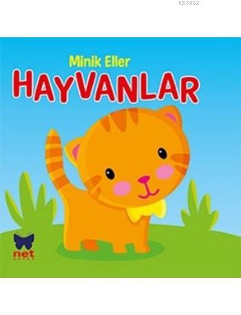 Minik Eller Hayvanlar 0 3 Yas Kolektif 9786051242422 Kitap Garantikitap Com