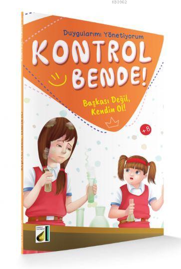 Kontrol Bende Baskasi Degil Kendin Ol Duygularimi Yonetiyorum Serisi 5 Elif Yilmaz 9786051744322 Kitap Garantikitap Com
