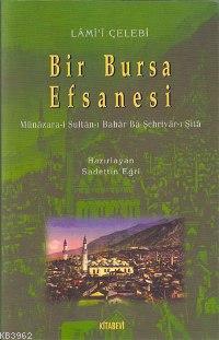 Bir Bursa Efsanesi Munazara I Sultan I Bahar Ba Sehriyar I Sita Lami I Celebi 9789757321422 Kitap Garantikitap Com