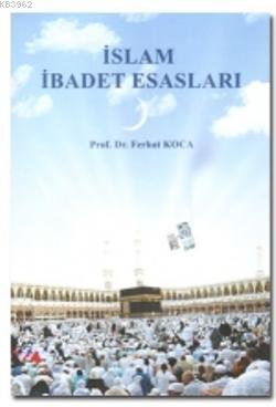 Islam Ibadet Esaslari Ferhat Koca 9786056367403 Kitap Garantikitap Com