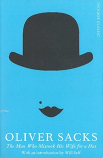 The Man Who Mistook His Wife For A Hat Oliver Sacks 9781447275404 Kitap Garantikitap Com