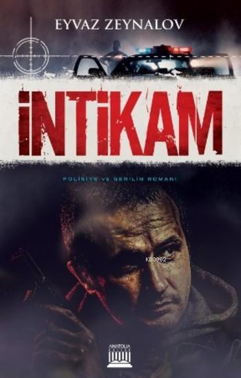 Intikam Polisiye Ve Gerilim Romani Eyvaz Zeynalov 9786059937504 Kitap Garantikitap Com
