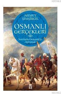 Osmanli Gercekleri 2 Ahmet Simsirgil 9786050827644 Kitap Garantikitap Com