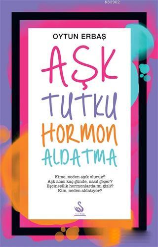 Ask Tutku Hormon Aldatma Oytun Erbas 9786059331944 Kitap Garantikitap Com