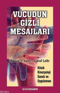Vucudun Gizli Mesajlari Klinik Kinezyoloji Sanati Ve Uygulamasi Susan L Levy Carol Lehr Susan L Levy Carol Lehr 9789756435144 Kitap Garantikitap Com