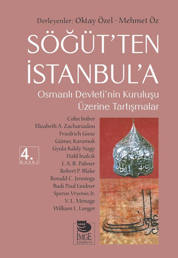 Sogut Ten Istanbul A Osmanli Devleti Nin Kurulusu Uzerine Tartismalar Kolektif 9789755332505 Kitap Garantikitap Com