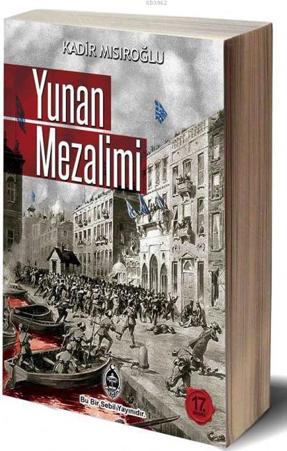 Yunan Mezalimi Turkun Siyah Kitabi Kadir Misiroglu 9789757480105 Kitap Garantikitap Com