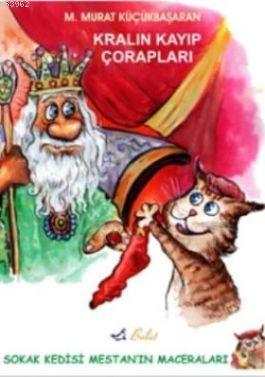 Kralin Kayip Coraplari Sokak Kedisi Mestan In Maceralari 1 Mehmet Murat Kucukbasaran 9789752862555 Kitap Garantikitap Com