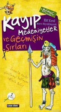 Kayip Medeniyetler Insanligin Gizli Tarihi Ve Gecmisin Sirlari Elif Kiral Merve Buyukbayrak Elif Kiral Merve Buyukbayrak 9789756107355 Kitap Garantikitap Com