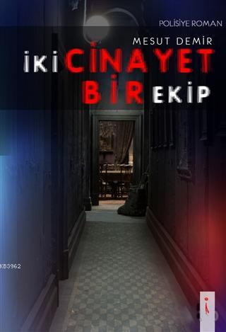 Iki Cinayet Bir Ekip Mesut Demirbilek 9786053063407 Kitap Garantikitap Com