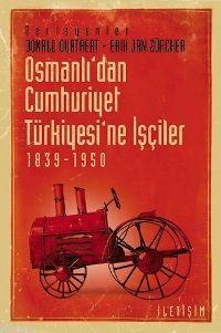 Osmanlı'dan Cumhuriyet Türkiyesi'ne İşçiler; 1839-1950