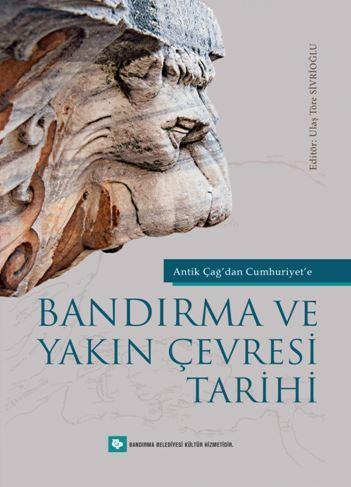 Bandirma Ve Yakin Cevresi Tarihi Ulas Tore Sivrioglu 9786052470077 Kitap Garantikitap Com