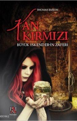 Kan Kirmizi Buyuk Iskender In Zaferi Thomas Emson 9786055143008 Kitap Garantikitap Com