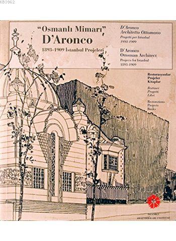 Osmanli Mimari D Aronco 1893 1909 Istanbul Projeleri Ottoman Architect D Aronco Projects For Istanbul 1893 1909 Kolektif 9789759123208 Kitap Garantikitap Com