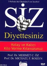 Siz Diyettesiniz Kolay Ve Kalici Kilo Verme Kilavuzunuz Mehmet Oz Dr Oz Mehmet Oz Michael F Roizen Michael F Roizen 9789944983808 Kitap Garantikitap Com