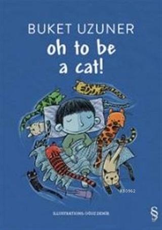 Oh To Be A Cat Buket Uzuner 9786051853888 Kitap Garantikitap Com
