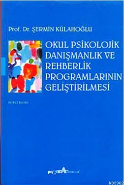 Okul Psikolojik Danismanlik Ve Rehberlik Programlarinin Gelistirilmesi Sermin Kulahoglu 9789756802588 Kitap Garantikitap Com