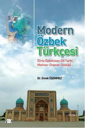 Modern Ozbek Turkcesi Iris Ozbekistan Dil Tarihi Metinler Gramer Sozluk Emek Usenmez 9786055688509 Kitap Garantikitap Com