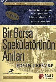 Bir Borsa Spekulatorunun Anilari Bir Yatirim Klasigi Edvin Lefevre 9789757132209 Kitap Garantikitap Com