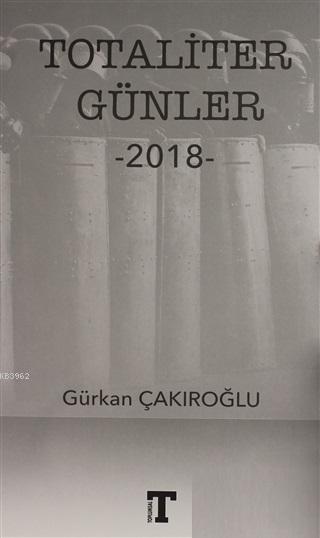 Totaliter Gunler 2018 Gurkan Cakiroglu 9786058116399 Kitap Garantikitap Com